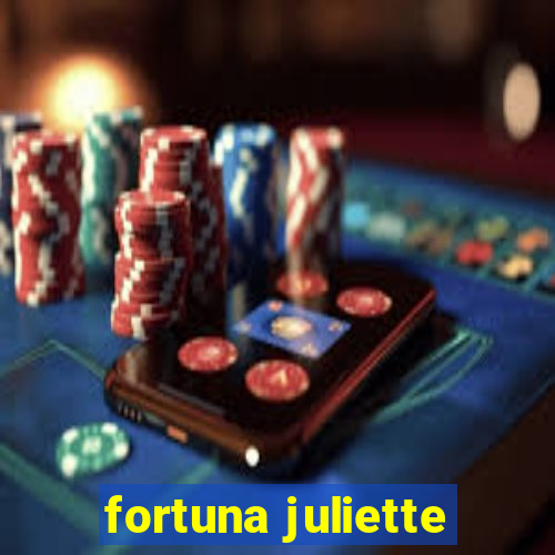 fortuna juliette